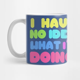 I have no idea Mug